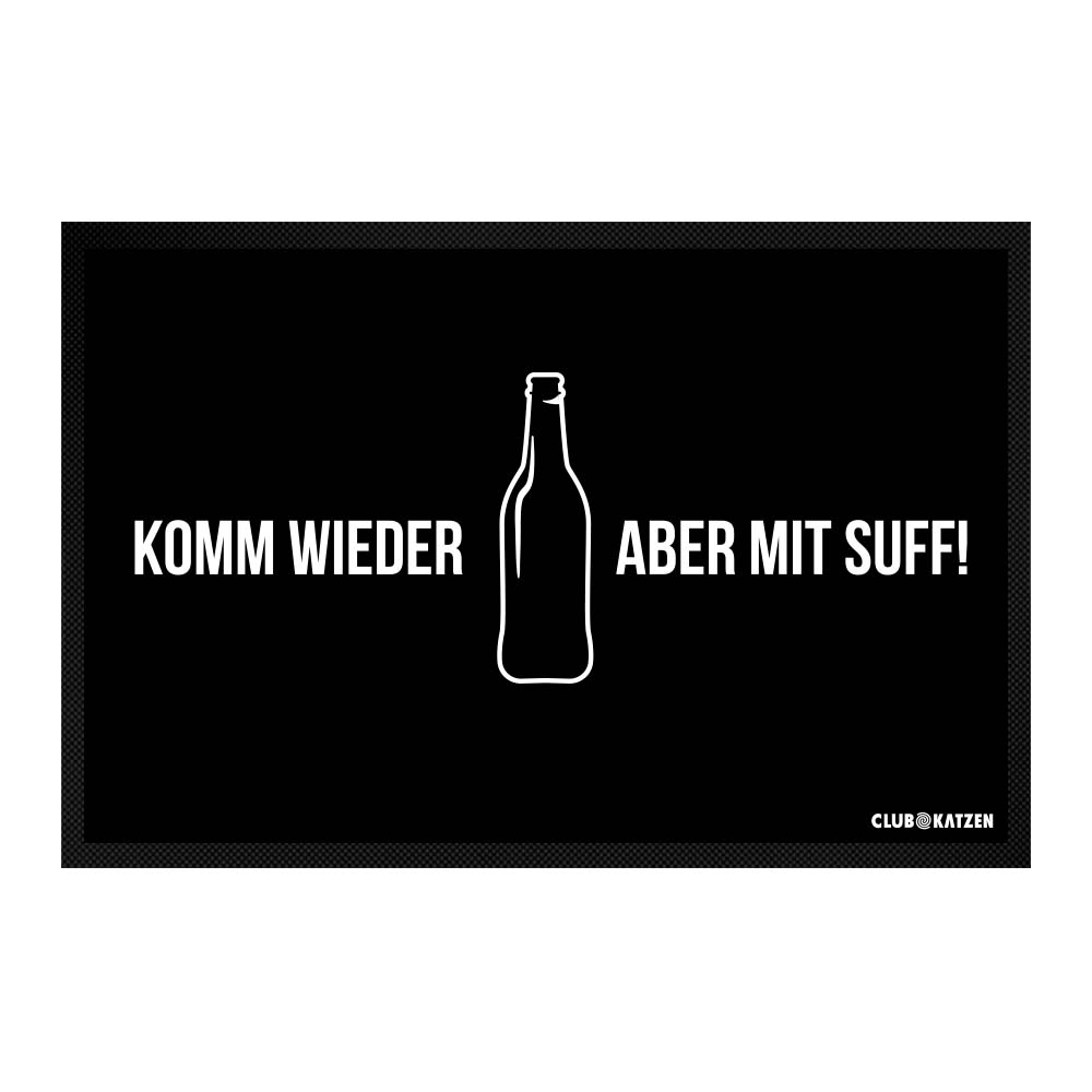 Komm wieder mit Suff Fussmatte 60 x 40 cm