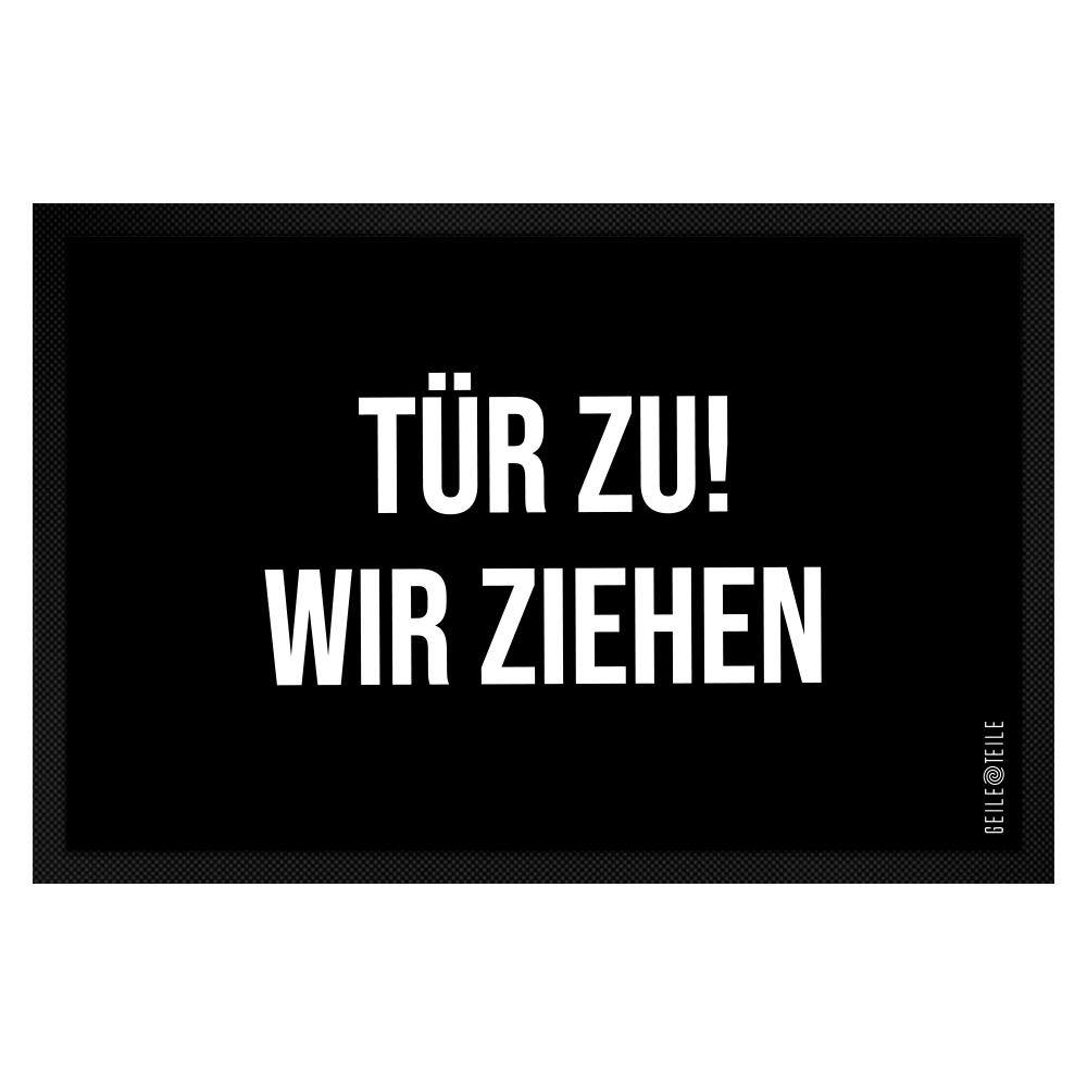 Tür zu! Wir ziehen! Fussmatte 60 x 40 cm