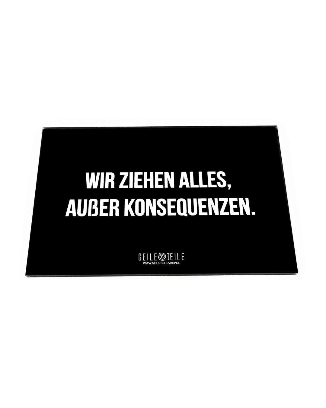 Alles Außer Konsequenzen - Acrylplatte von GeileTeile™