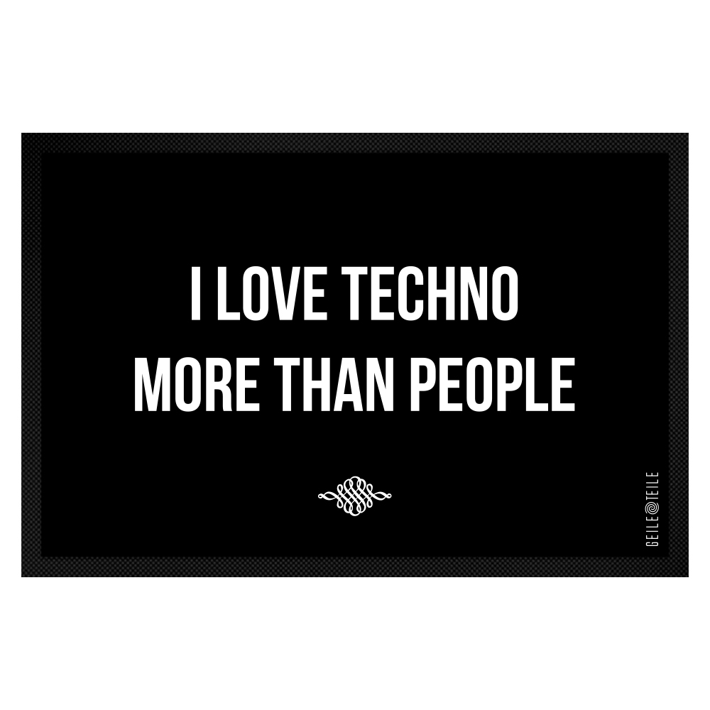 I love Techno more than people Fussmatte 60 x 40 cm