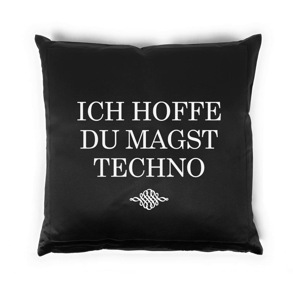 Ich hoffe du magst Techno - Kissen schwarz