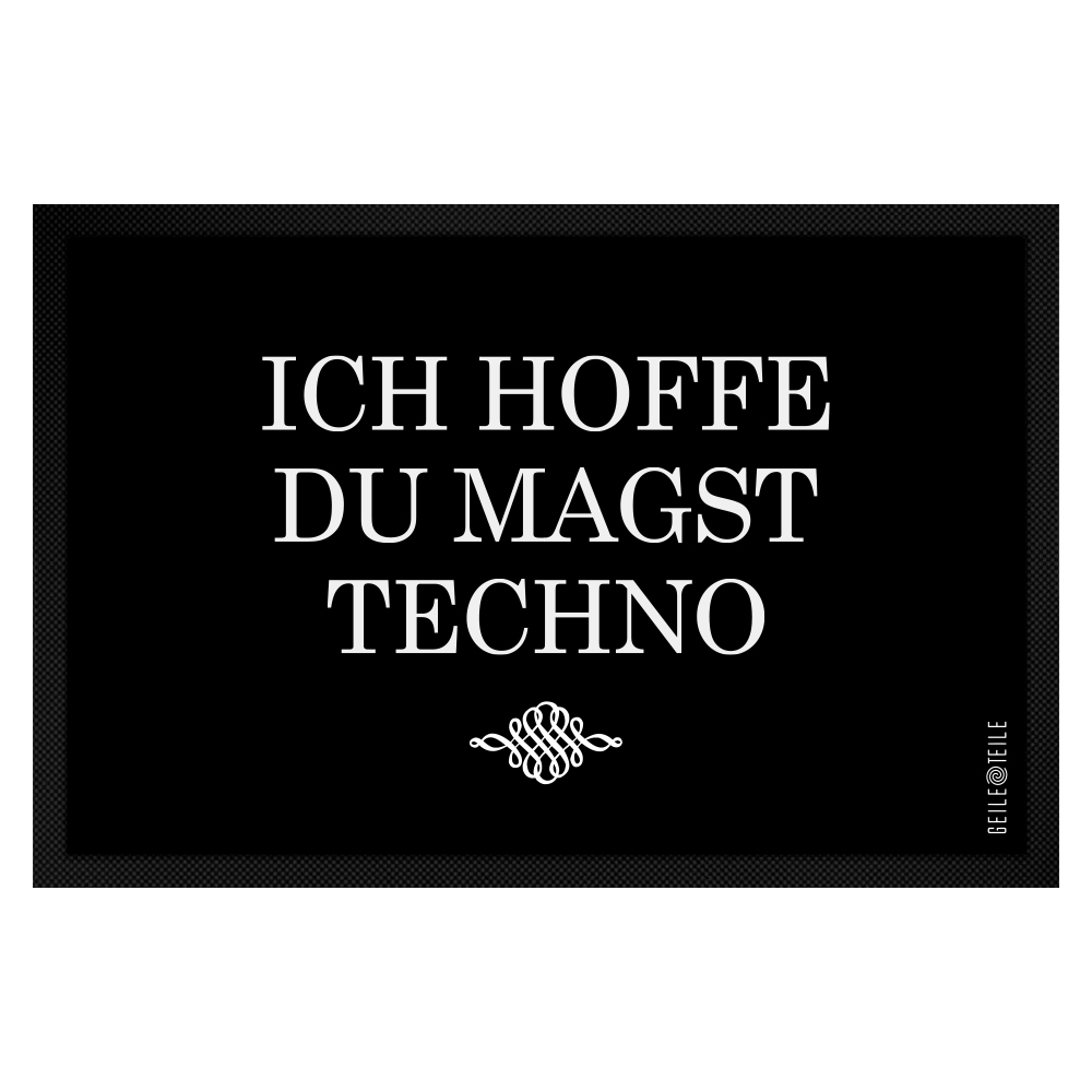 Ich hoffe du magst Techno Fussmatte 60 x 40 cm